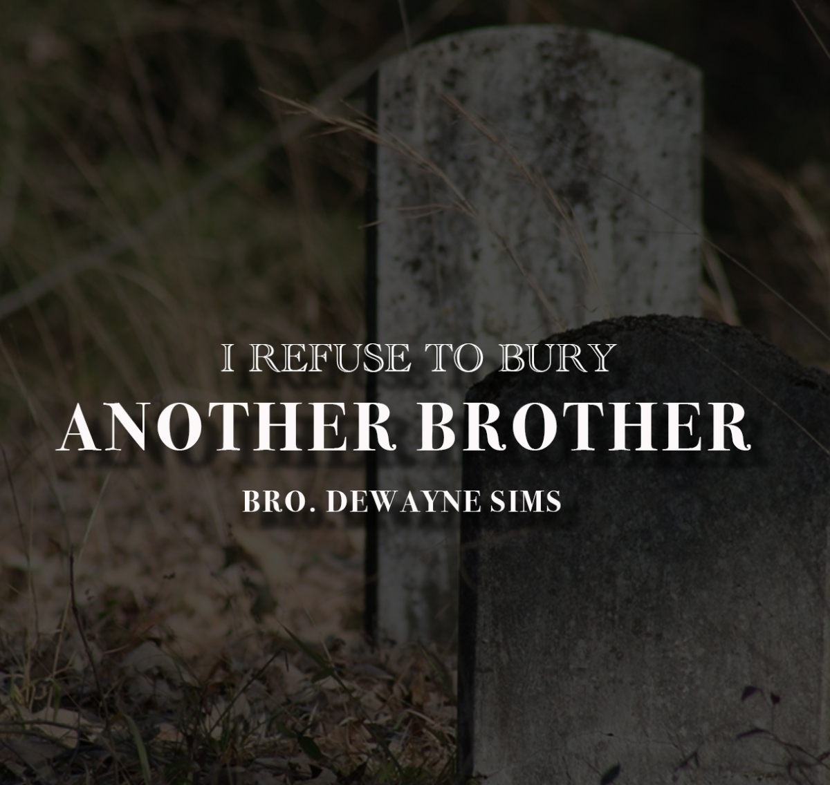 [I Refuse To Bury Another Brother]